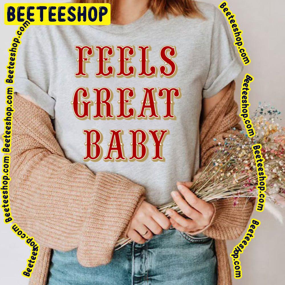 Feels Great Baby Black Slogan Retro Colorful Art Football Trending Unisex T-Shirt Feels Great Baby Black Slogan Retro Colorful Art Football Trending Unisex T-Shirt
