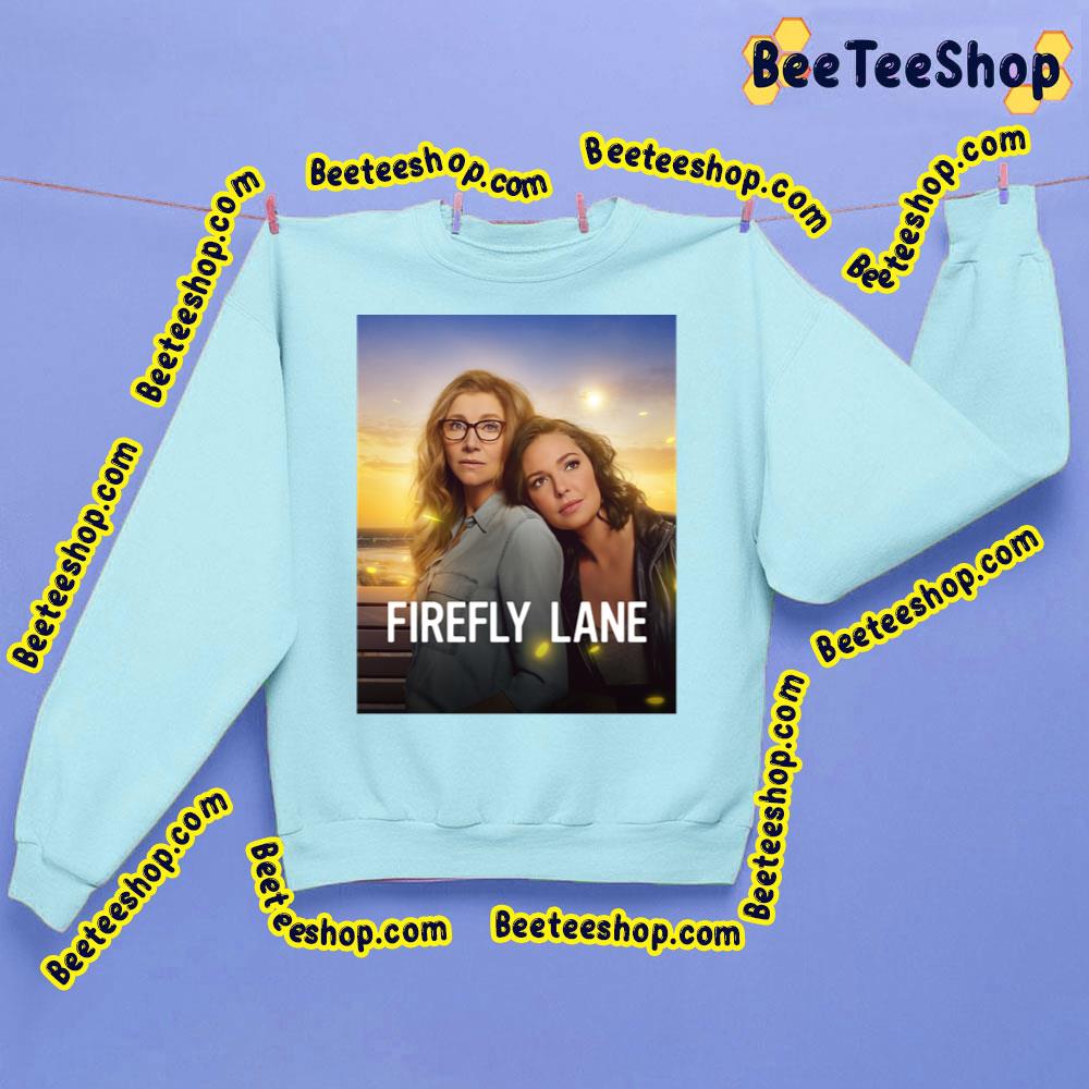 Firefly Lane 2 2022 Movie Unisex Shirt Firefly Lane 2 2022 Movie Unisex Shirt