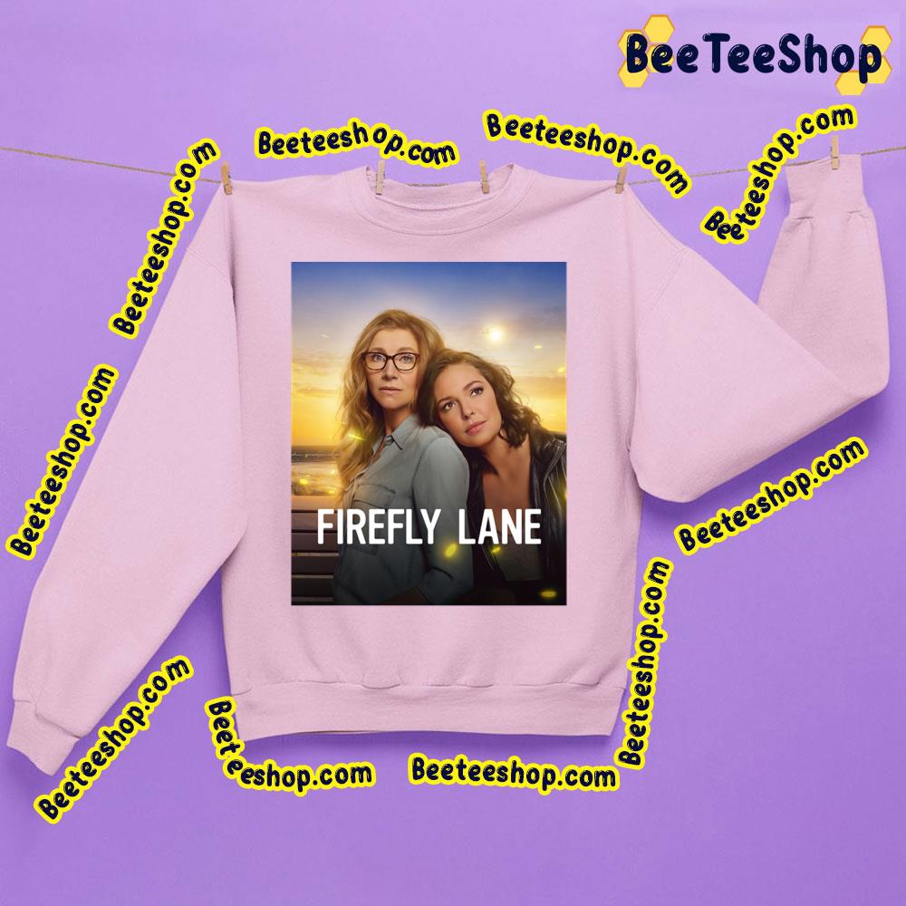 Firefly Lane 2 2022 Movie Unisex Shirt Firefly Lane 2 2022 Movie Unisex Shirt