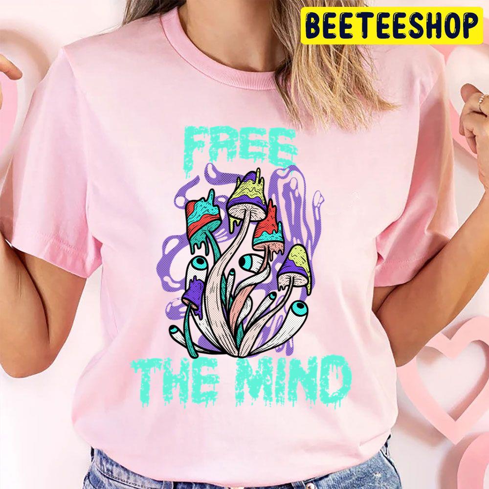 Free The Mind Weed Smoker Magic Mushroom Design Trending Unisex T Shirt Free The Mind Weed Smoker Magic Mushroom Design Trending Unisex T Shirt