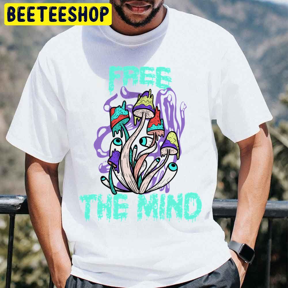 Free The Mind Weed Smoker Magic Mushroom Design Trending Unisex T Shirt Free The Mind Weed Smoker Magic Mushroom Design Trending Unisex T Shirt