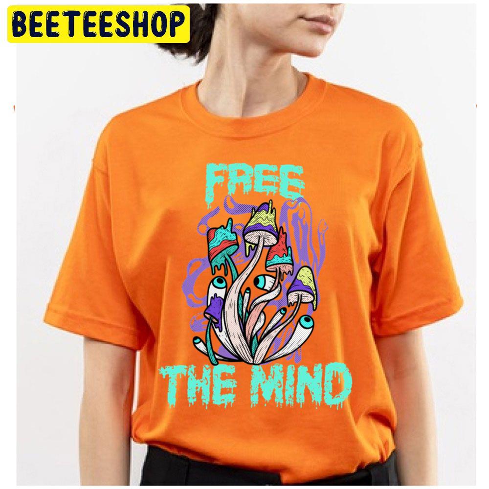 Free The Mind Weed Smoker Magic Mushroom Design Trending Unisex T Shirt Free The Mind Weed Smoker Magic Mushroom Design Trending Unisex T Shirt