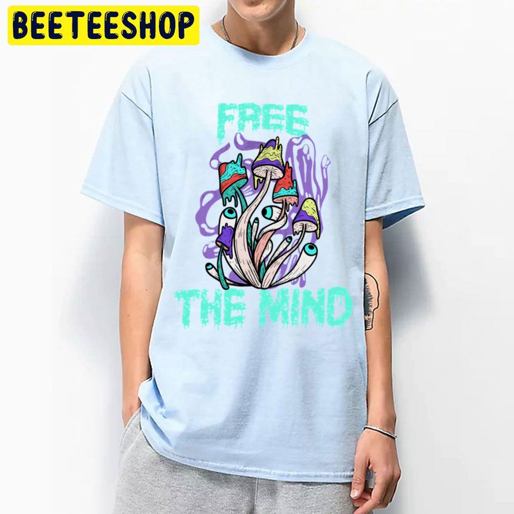 Free The Mind Weed Smoker Magic Mushroom Design Trending Unisex T Shirt Free The Mind Weed Smoker Magic Mushroom Design Trending Unisex T Shirt