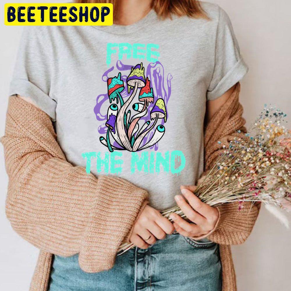 Free The Mind Weed Smoker Magic Mushroom Design Trending Unisex T Shirt Free The Mind Weed Smoker Magic Mushroom Design Trending Unisex T Shirt