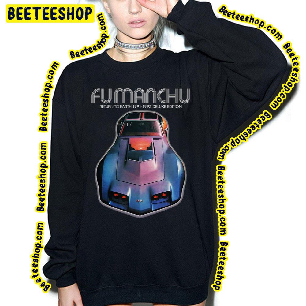 Fu Manchu Return To Earth Trending Unisex Sweatshirt Fu Manchu Return To Earth Trending Unisex Sweatshirt