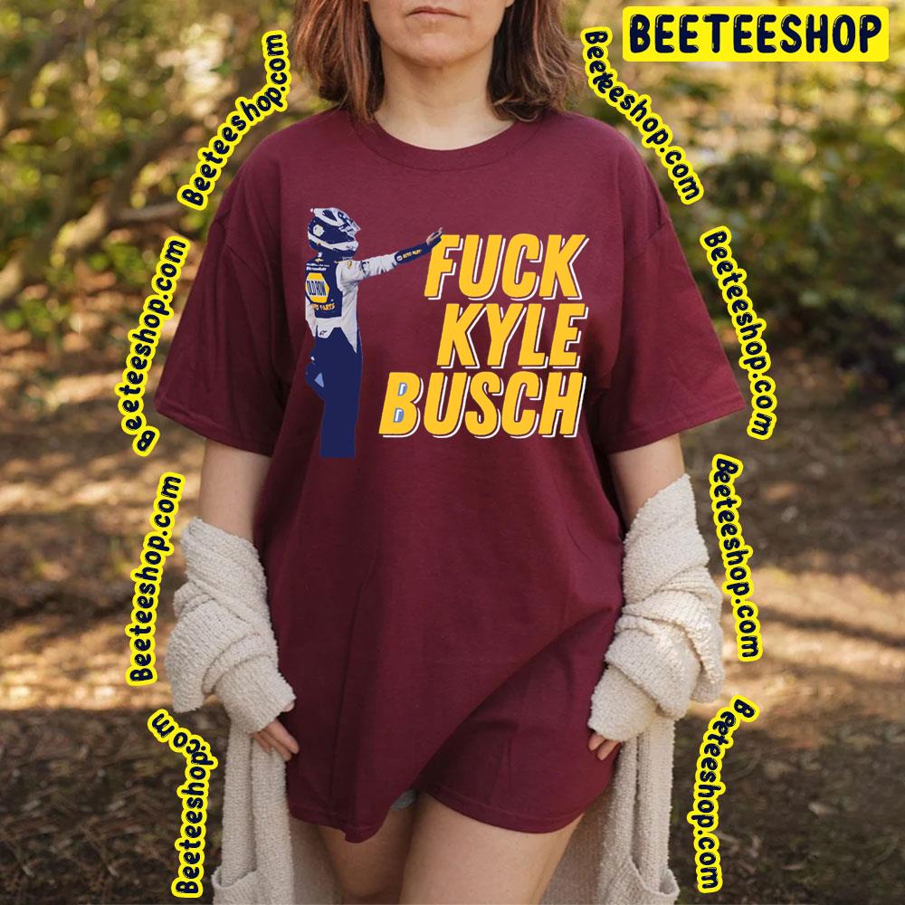 Fuck Kyle Busch Racing Retro Vintage Art Trending Unisex T-Shirt Fuck Kyle Busch Racing Retro Vintage Art Trending Unisex T-Shirt