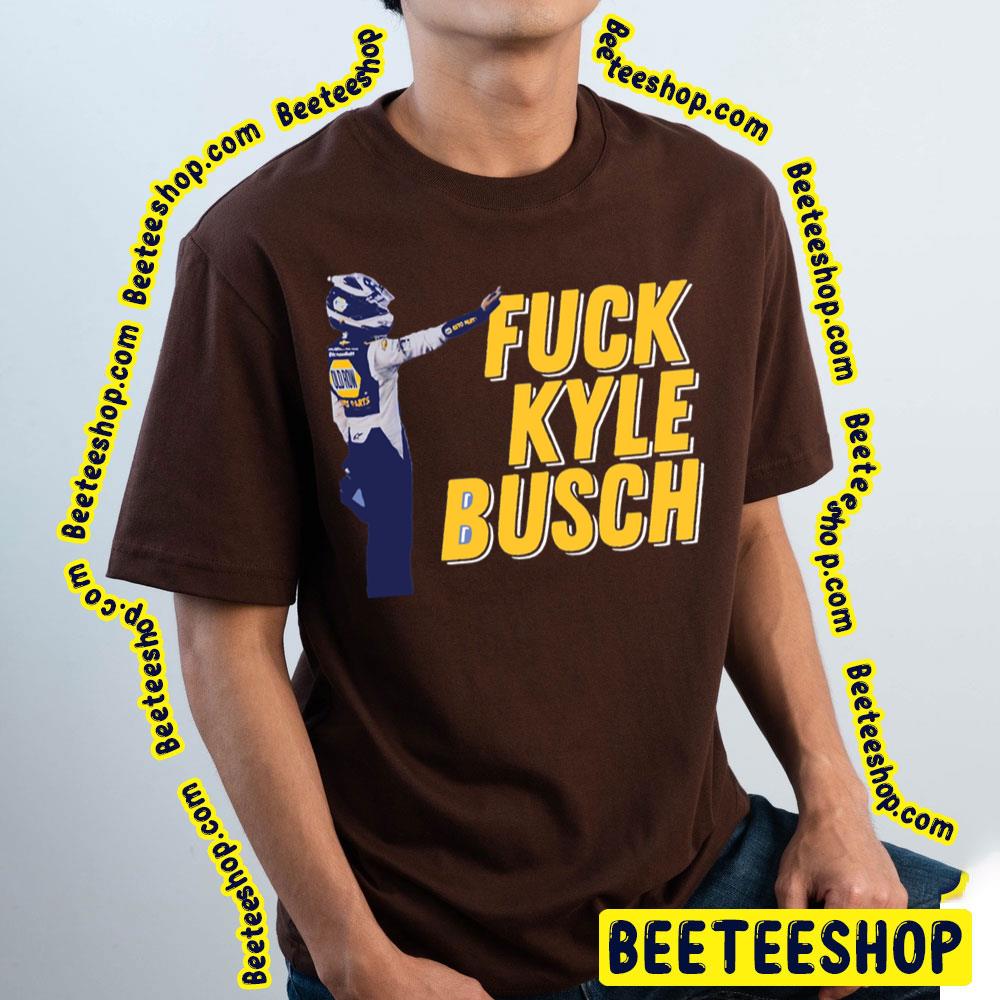 Fuck Kyle Busch Racing Retro Vintage Art Trending Unisex T-Shirt Fuck Kyle Busch Racing Retro Vintage Art Trending Unisex T-Shirt
