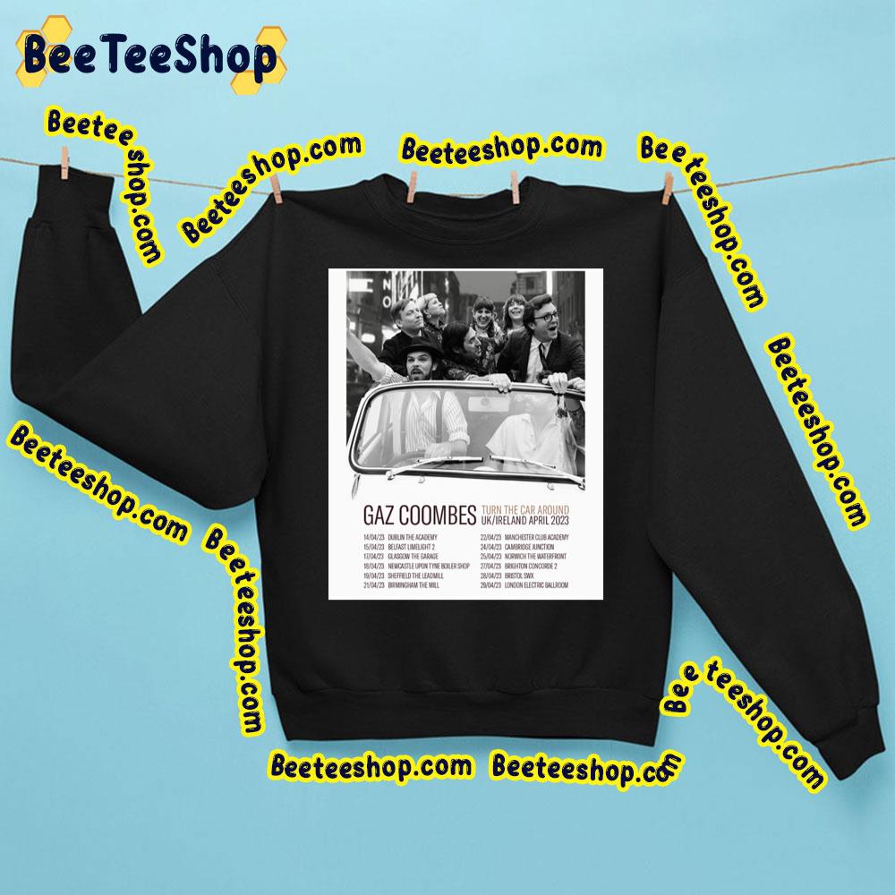 Gaz Coombes Turn The Car Around Uk Ireland 2023 Dates Trending Unisex Sweatshirt Gaz Coombes Turn The Car Around Uk Ireland 2023 Dates Trending Unisex Sweatshirt