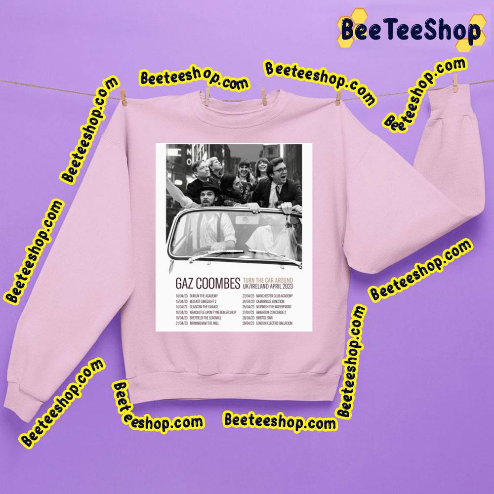 Gaz Coombes Turn The Car Around Uk Ireland 2023 Dates Trending Unisex Sweatshirt Gaz Coombes Turn The Car Around Uk Ireland 2023 Dates Trending Unisex Sweatshirt