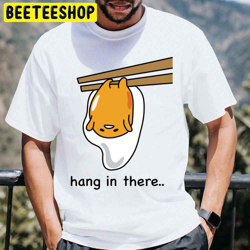 Hang In There Gudetama An Eggcellent Adventure Movie 2022 Trending Unisex T-Shirt Hang In There Gudetama An Eggcellent Adventure Movie 2022 Trending Unisex T-Shirt
