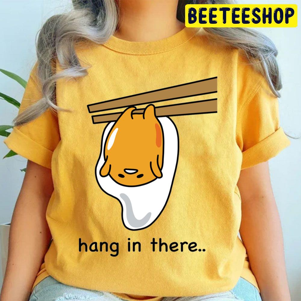 Hang In There Gudetama An Eggcellent Adventure Movie 2022 Trending Unisex T-Shirt Hang In There Gudetama An Eggcellent Adventure Movie 2022 Trending Unisex T-Shirt