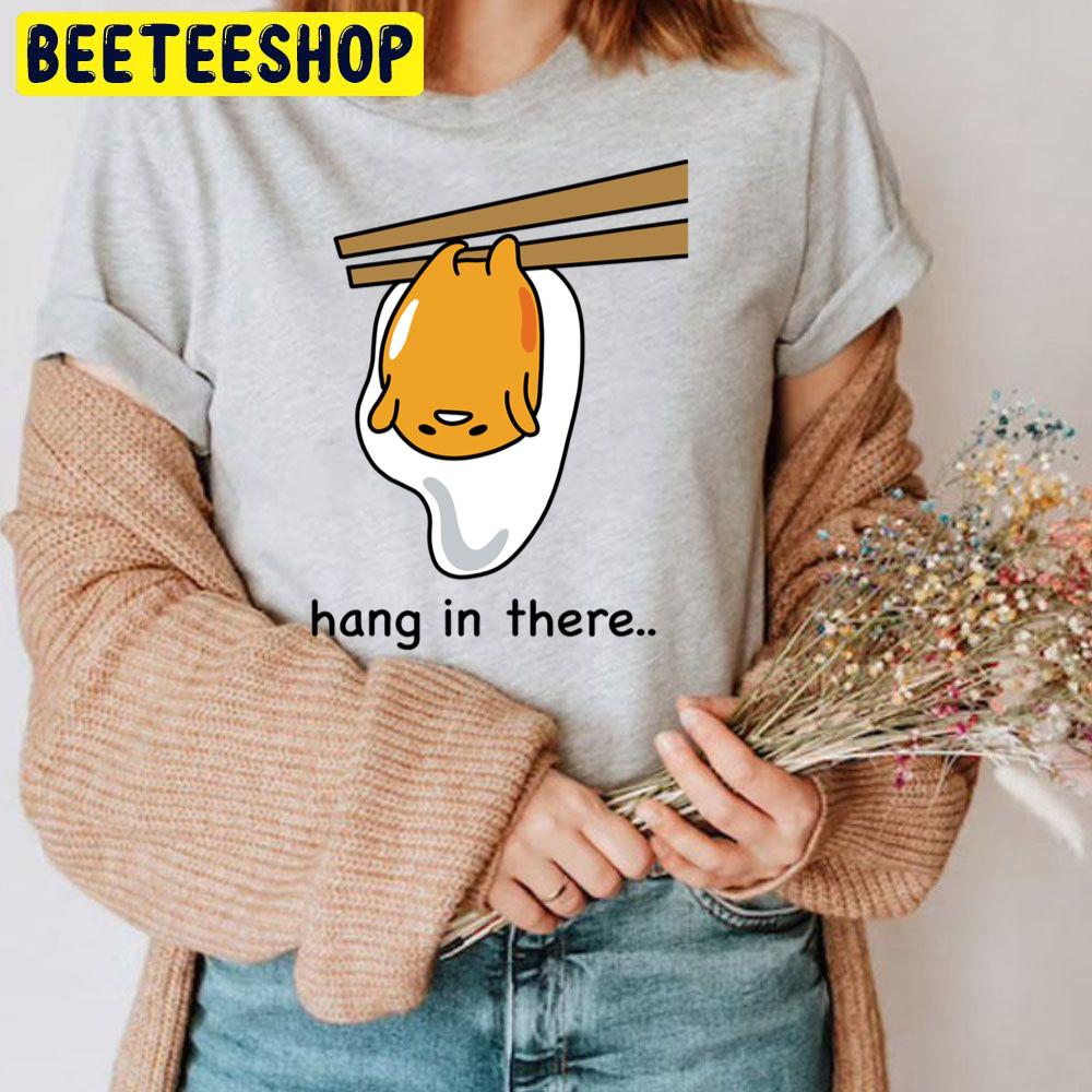 Hang In There Gudetama An Eggcellent Adventure Movie 2022 Trending Unisex T-Shirt Hang In There Gudetama An Eggcellent Adventure Movie 2022 Trending Unisex T-Shirt