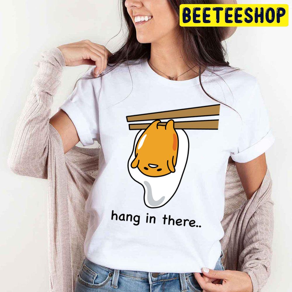 Hang In There Gudetama An Eggcellent Adventure Movie 2022 Trending Unisex T-Shirt Hang In There Gudetama An Eggcellent Adventure Movie 2022 Trending Unisex T-Shirt
