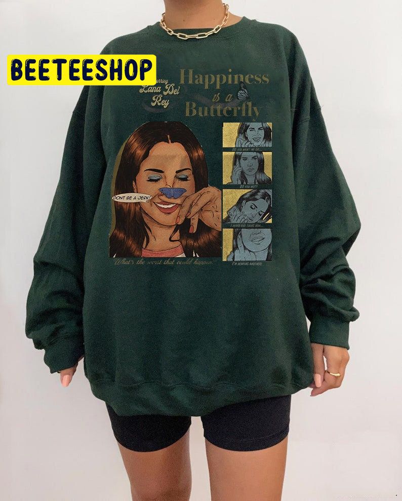 Happiness is a butterfly Lana Del Rey UO Trending Unisex Shirt Happiness is a butterfly Lana Del Rey UO Trending Unisex Shirt