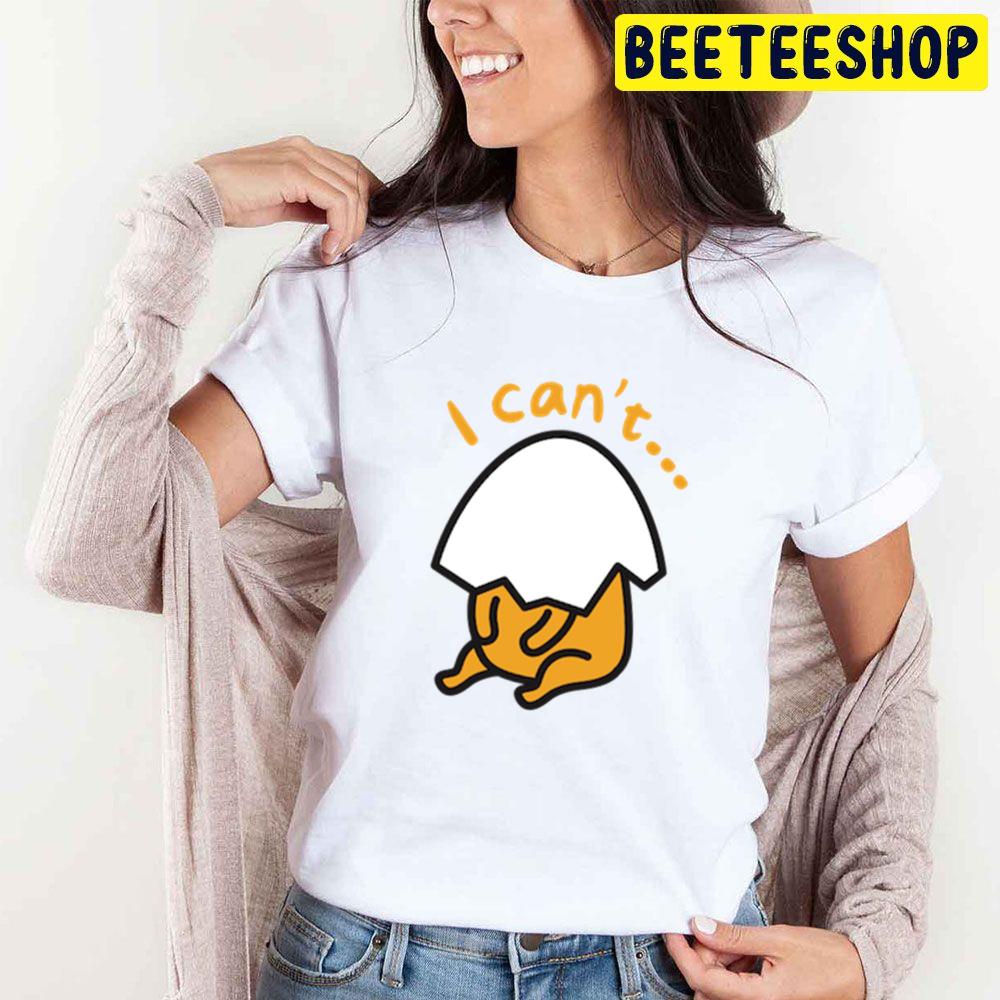 I Can't Gudetama An Eggcellent Adventure Movie 2022 Trending Unisex T-Shirt I Can't Gudetama An Eggcellent Adventure Movie 2022 Trending Unisex T-Shirt