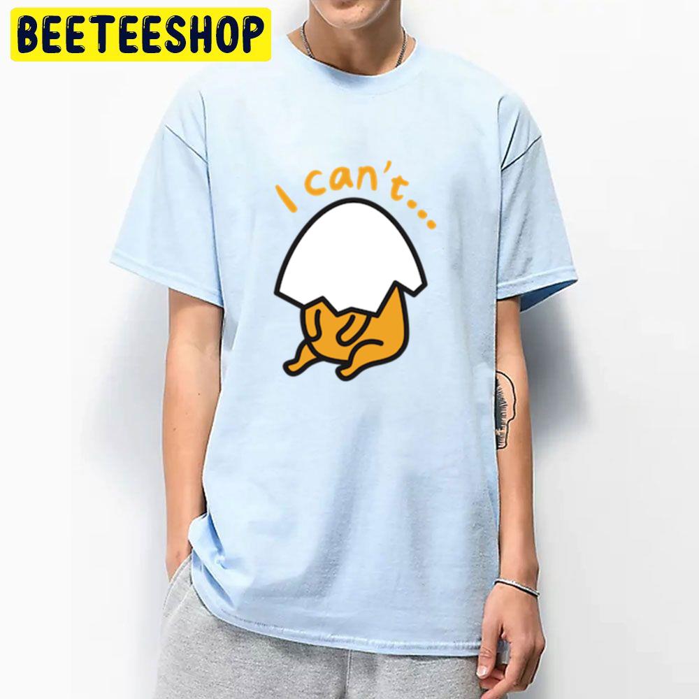 I Can't Gudetama An Eggcellent Adventure Movie 2022 Trending Unisex T-Shirt I Can't Gudetama An Eggcellent Adventure Movie 2022 Trending Unisex T-Shirt