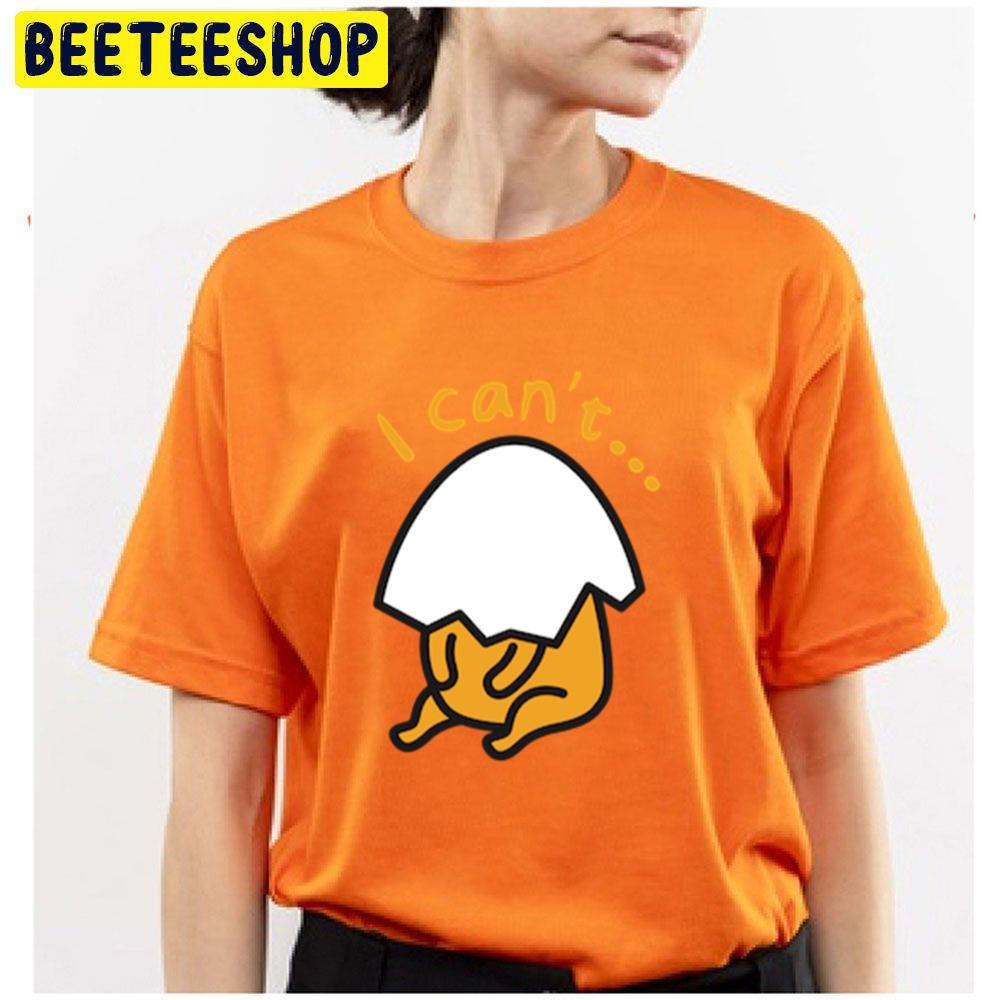 I Can't Gudetama An Eggcellent Adventure Movie 2022 Trending Unisex T-Shirt I Can't Gudetama An Eggcellent Adventure Movie 2022 Trending Unisex T-Shirt