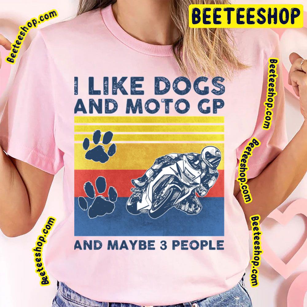 I Like Dogs And Moto And Maybe 3 People Perfect Graphic Trending Unisex T-Shirt I Like Dogs And Moto And Maybe 3 People Perfect Graphic Trending Unisex T-Shirt