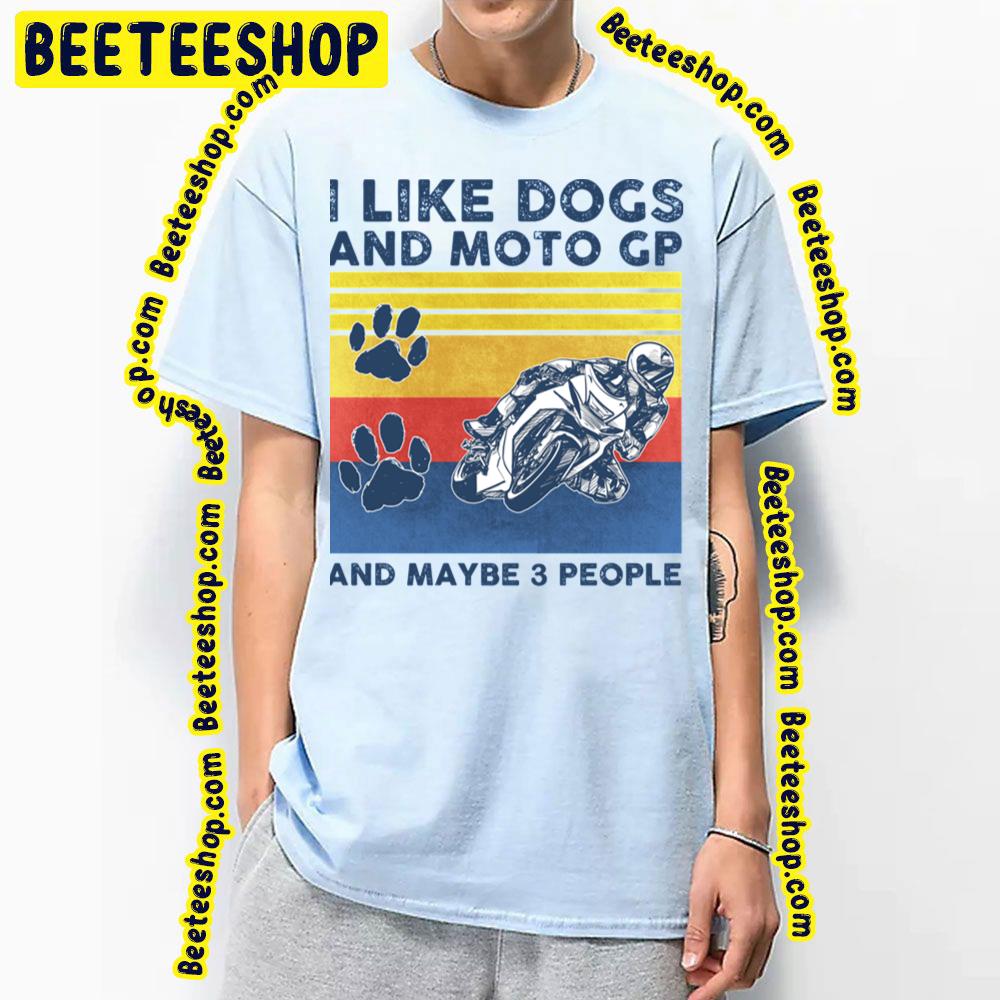 I Like Dogs And Moto And Maybe 3 People Perfect Graphic Trending Unisex T-Shirt I Like Dogs And Moto And Maybe 3 People Perfect Graphic Trending Unisex T-Shirt