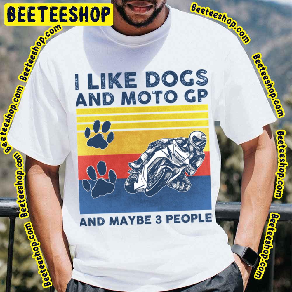 I Like Dogs And Moto And Maybe 3 People Perfect Graphic Trending Unisex T-Shirt I Like Dogs And Moto And Maybe 3 People Perfect Graphic Trending Unisex T-Shirt