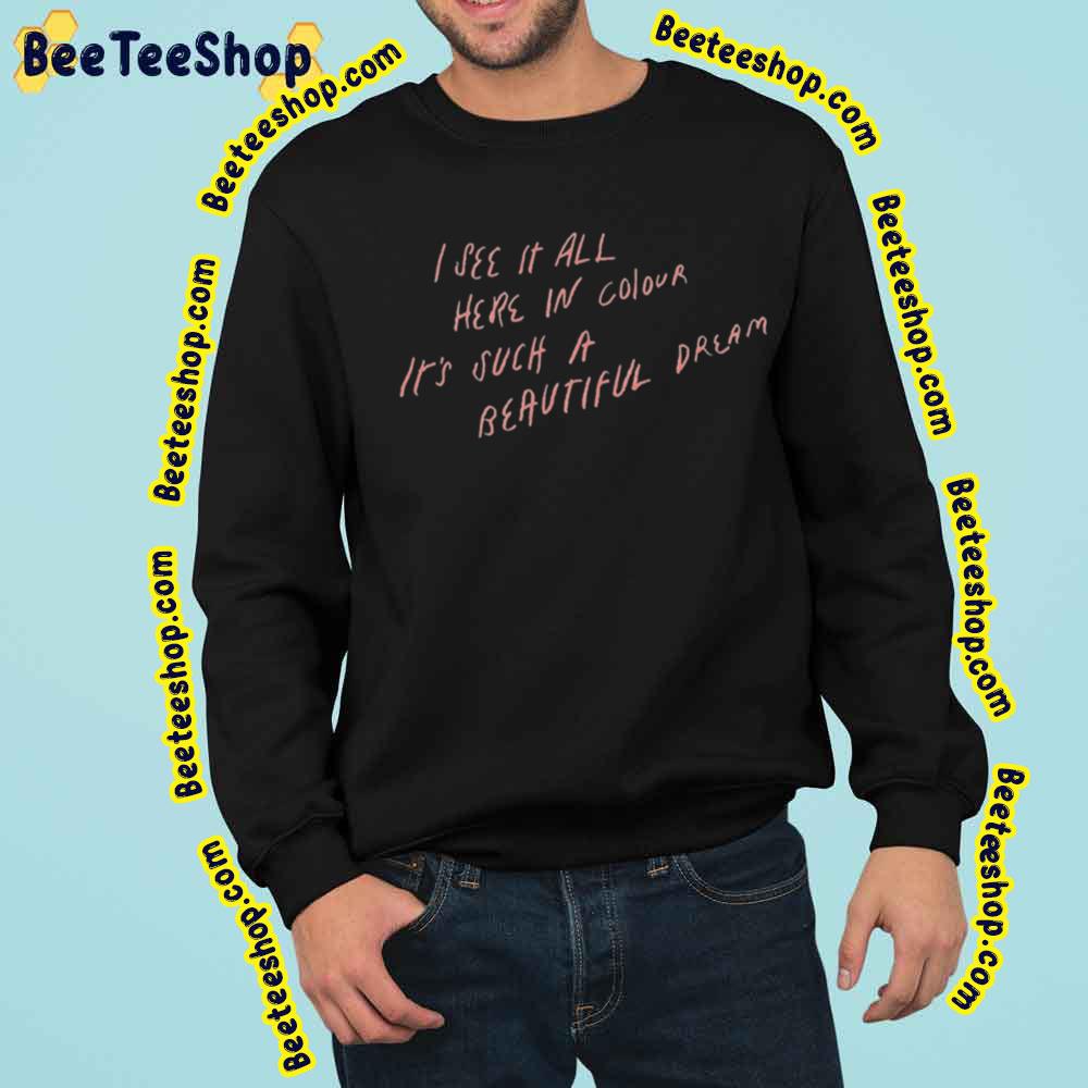 I See It All Here In Colour It's Such A Beautiful Dream Luke Hemmings Music Trending Unisex Sweatshirt I See It All Here In Colour It's Such A Beautiful Dream Luke Hemmings Music Trending Unisex Sweatshirt