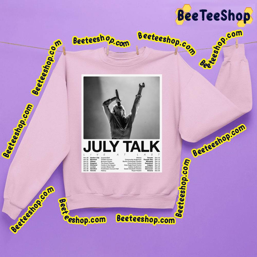 July Talk Live At Last With Dates Trending Unisex Sweatshirt July Talk Live At Last With Dates Trending Unisex Sweatshirt