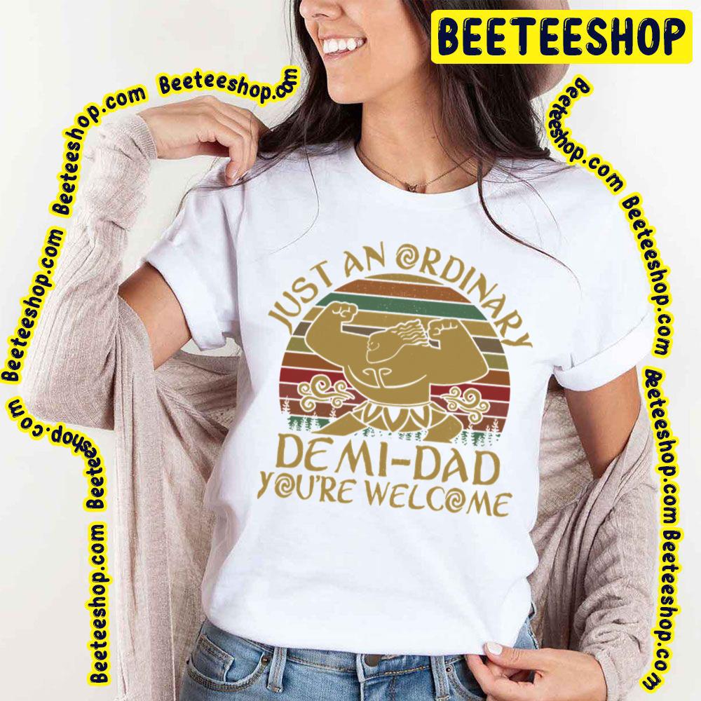 Just An Ordinary Demi Dad You're Welcome Moana Graphic Trending Unisex T-Shirt Just An Ordinary Demi Dad You're Welcome Moana Graphic Trending Unisex T-Shirt