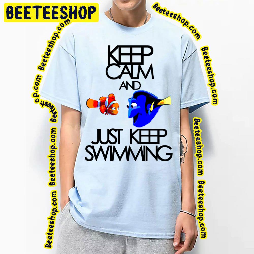 Keep Calm And Just Keep Swimming Nemo And Dory Trending Unisex T-Shirt Keep Calm And Just Keep Swimming Nemo And Dory Trending Unisex T-Shirt