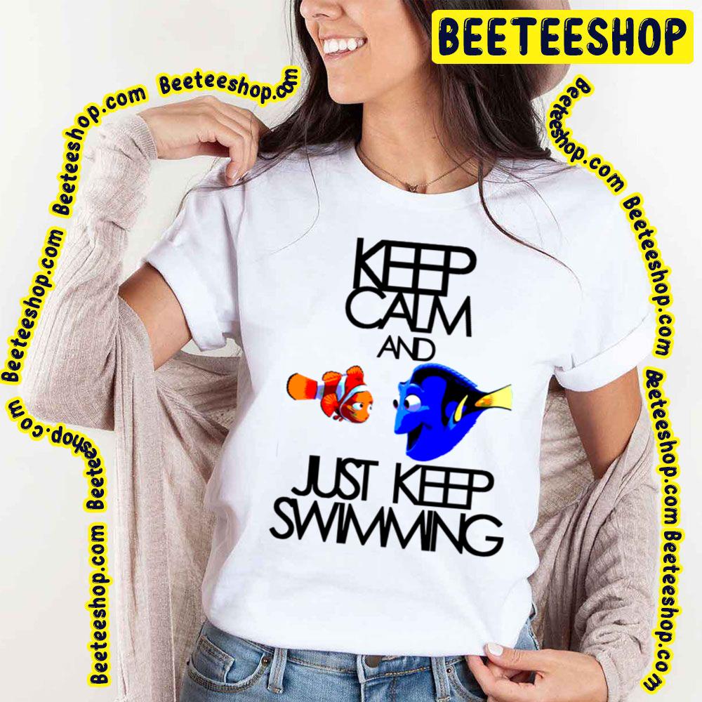 Keep Calm And Just Keep Swimming Nemo And Dory Trending Unisex T-Shirt Keep Calm And Just Keep Swimming Nemo And Dory Trending Unisex T-Shirt