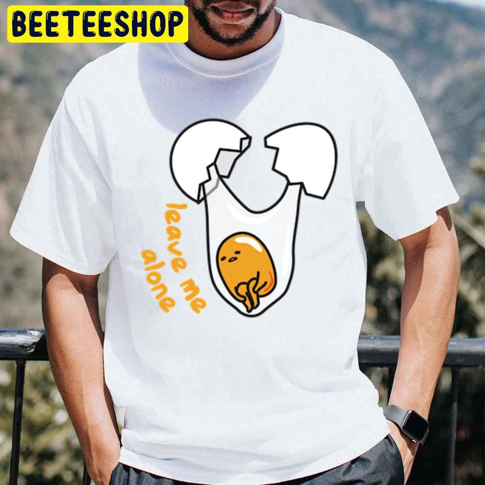 Leave Me Alone Gudetama An Eggcellent Adventure Movie 2022 Trending Unisex T-Shirt Leave Me Alone Gudetama An Eggcellent Adventure Movie 2022 Trending Unisex T-Shirt