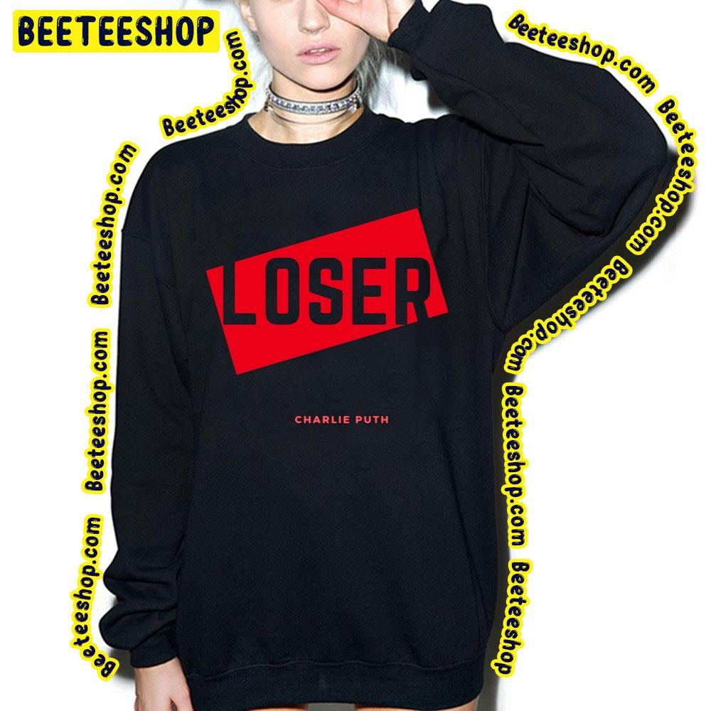 Loser Charlie Puth 2022 Song Trending Unisex Shirt Loser Charlie Puth 2022 Song Trending Unisex Shirt