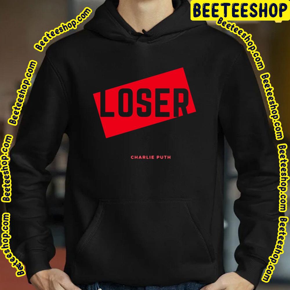 Loser Charlie Puth 2022 Song Trending Unisex Shirt Loser Charlie Puth 2022 Song Trending Unisex Shirt