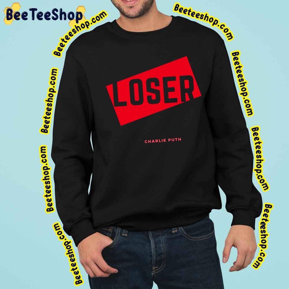 Loser Charlie Puth 2022 Song Trending Unisex Shirt Loser Charlie Puth 2022 Song Trending Unisex Shirt