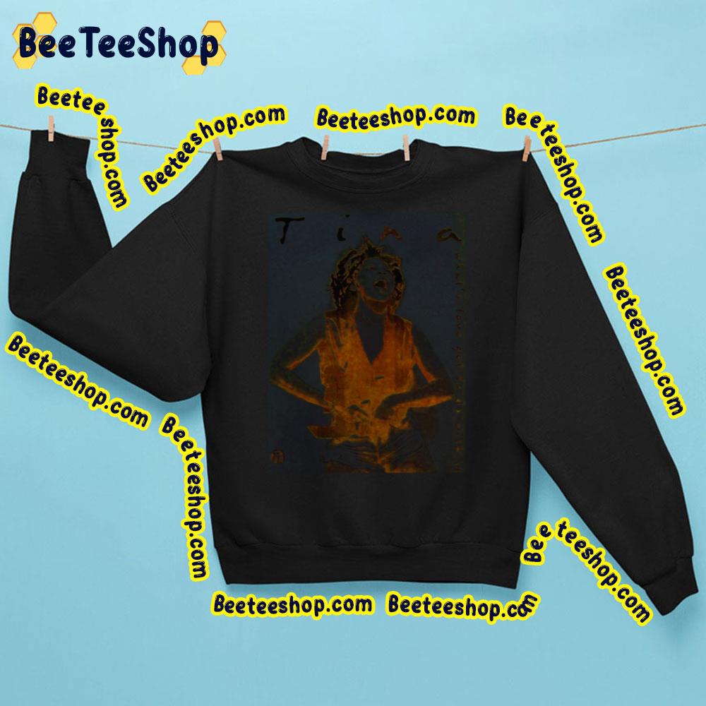Love It Tina Turner Trending Unisex Sweatshirt Love It Tina Turner Trending Unisex Sweatshirt