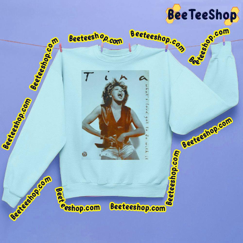 Love It Tina Turner Trending Unisex Sweatshirt Love It Tina Turner Trending Unisex Sweatshirt