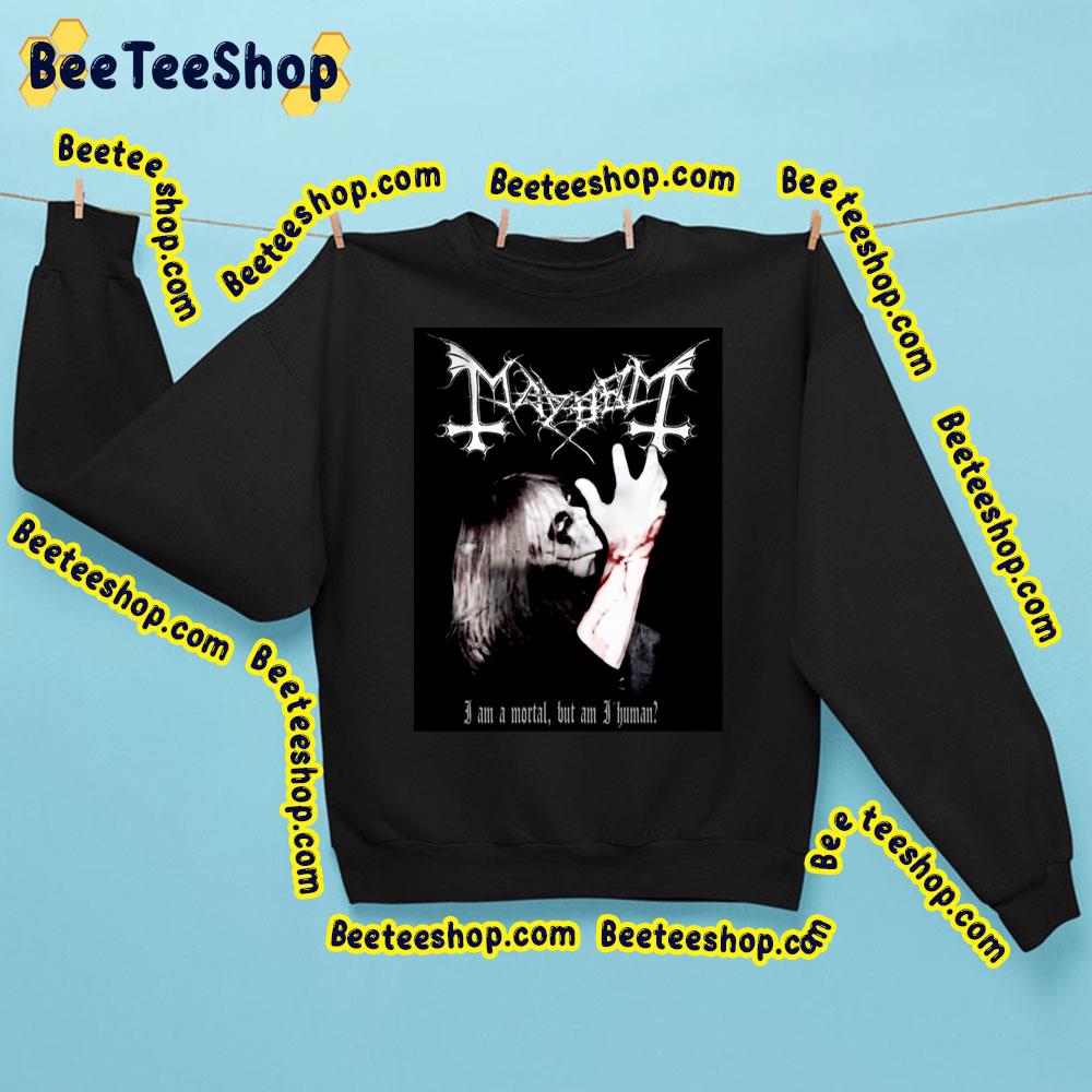 Mayhem I Am A Mortal But Am I Human Trending Unisex Sweatshirt Mayhem I Am A Mortal But Am I Human Trending Unisex Sweatshirt