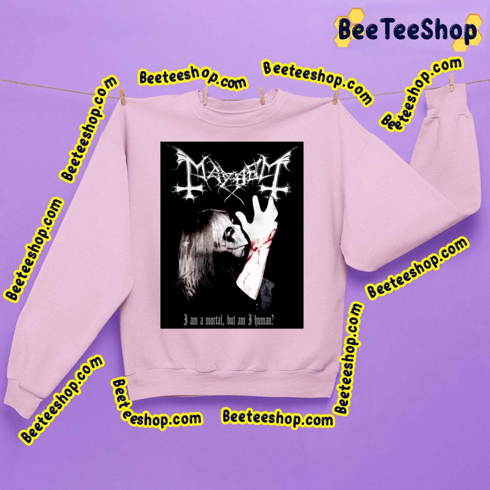 Mayhem I Am A Mortal But Am I Human Trending Unisex Sweatshirt Mayhem I Am A Mortal But Am I Human Trending Unisex Sweatshirt