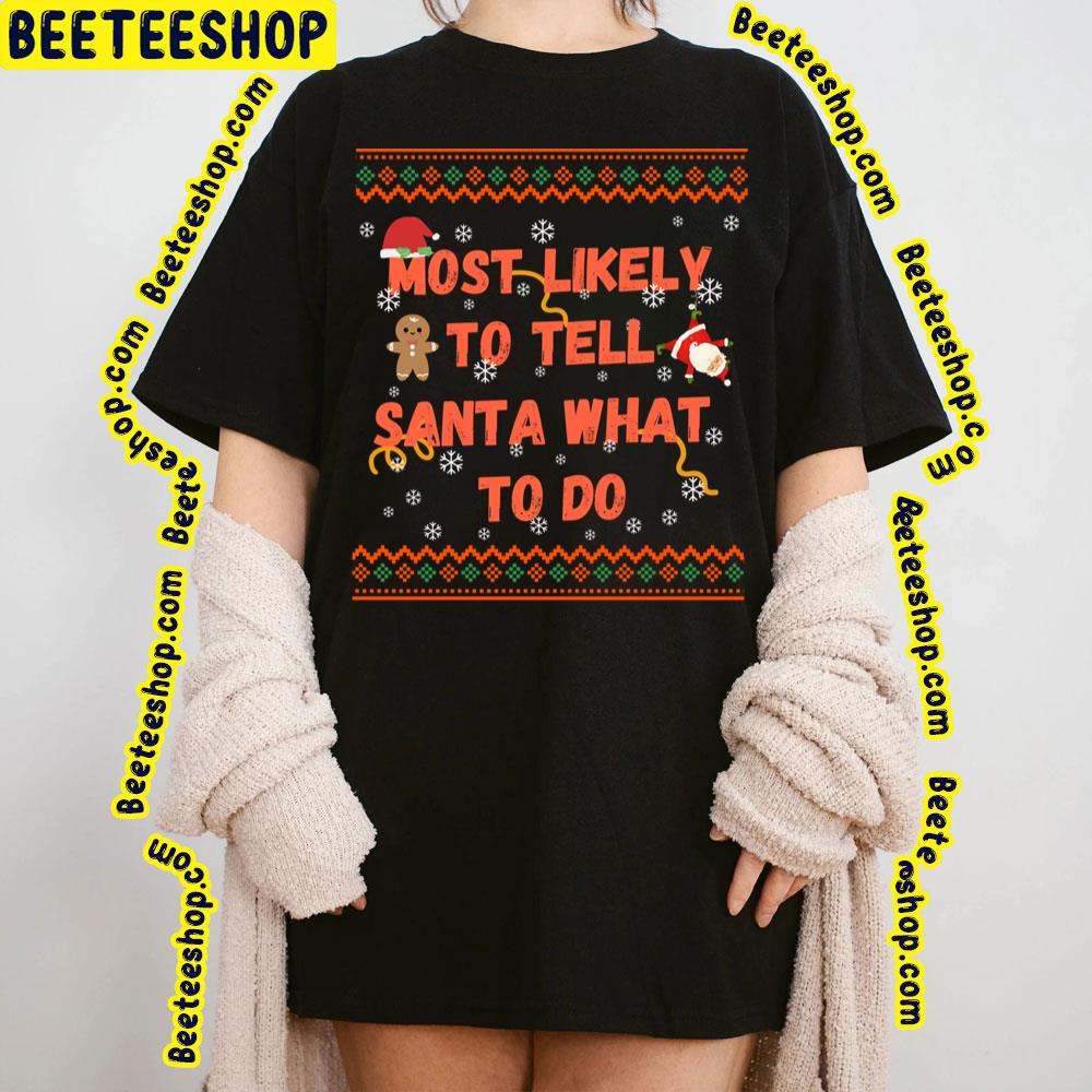 Most Likely To Tell Santa What To Do Family Christmas Pajama Trending Unisex Sweatshirt Most Likely To Tell Santa What To Do Family Christmas Pajama Trending Unisex Sweatshirt