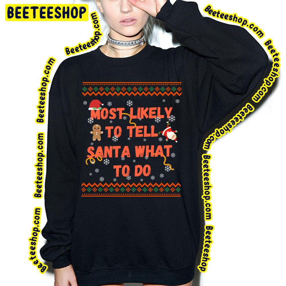 Most Likely To Tell Santa What To Do Family Christmas Pajama Trending Unisex Sweatshirt Most Likely To Tell Santa What To Do Family Christmas Pajama Trending Unisex Sweatshirt