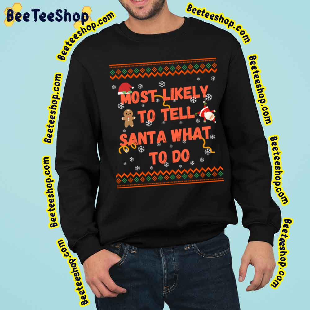 Most Likely To Tell Santa What To Do Family Christmas Pajama Trending Unisex Sweatshirt Most Likely To Tell Santa What To Do Family Christmas Pajama Trending Unisex Sweatshirt