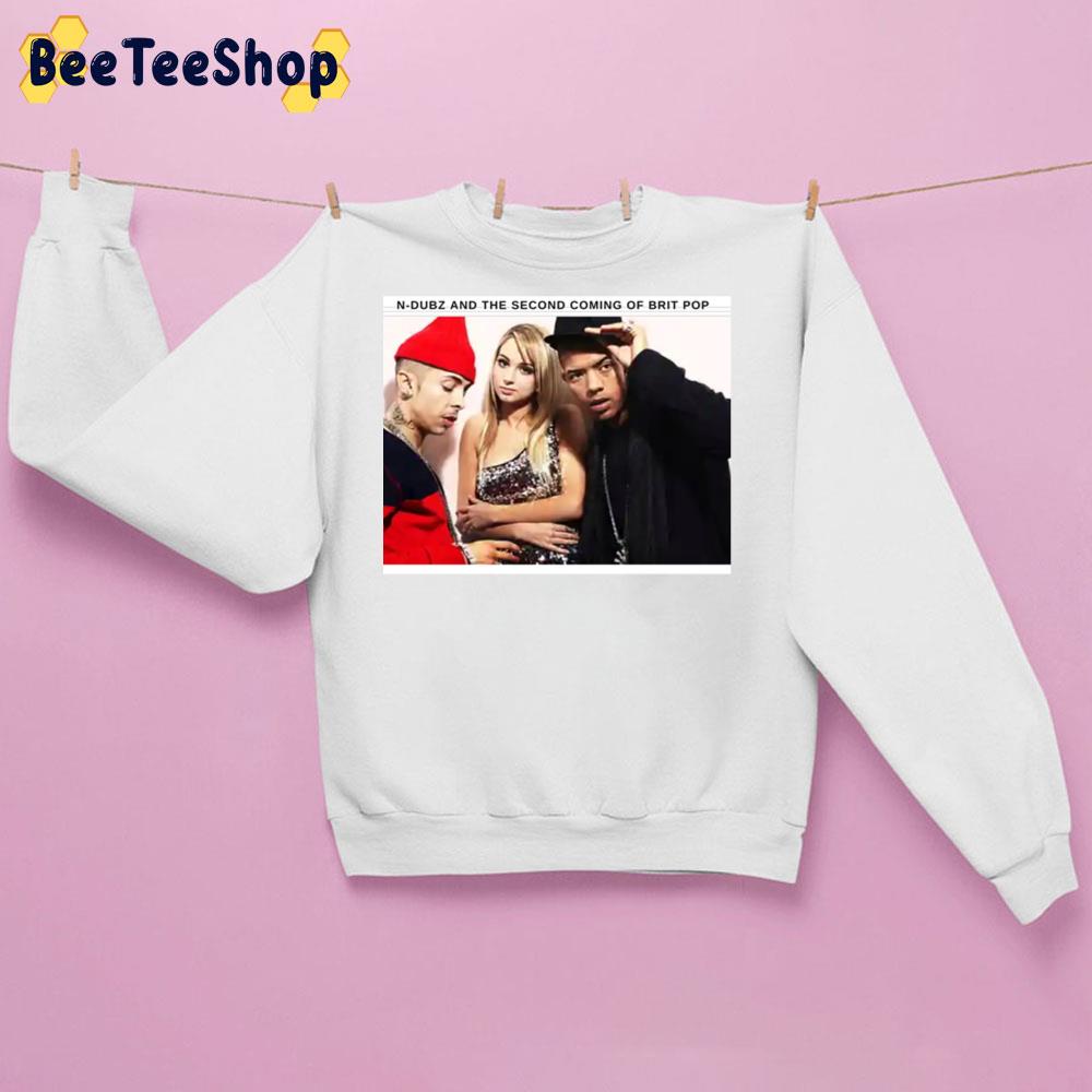 N Dubz And The Second Coming Of Brit Pop Trending Unisex Sweatshirt N Dubz And The Second Coming Of Brit Pop Trending Unisex Sweatshirt