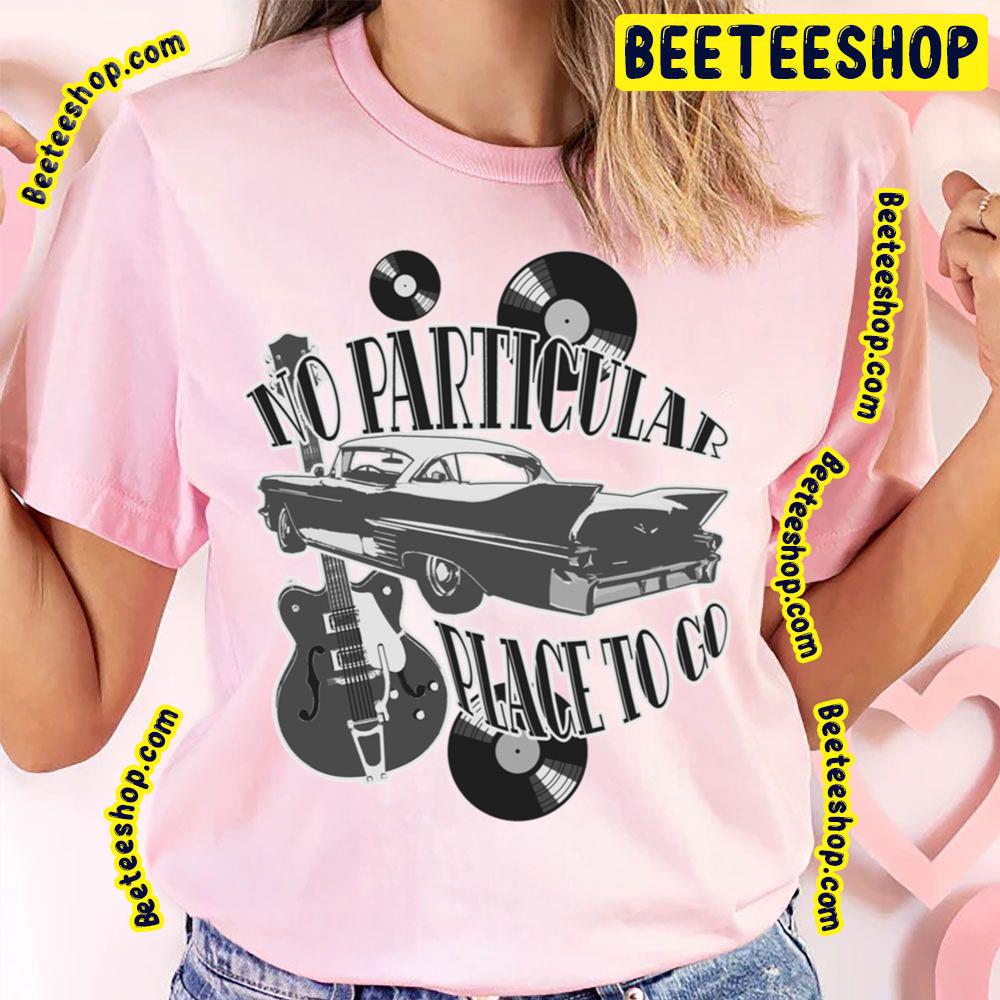 No Particular Place To Go Monotone Black And White Art Trending Unisex T-Shirt No Particular Place To Go Monotone Black And White Art Trending Unisex T-Shirt