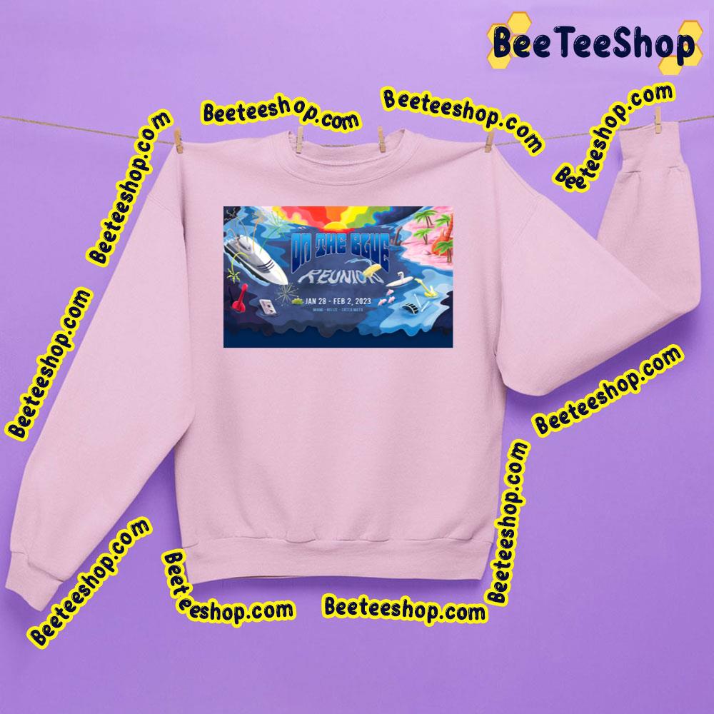 On The Blue Reunion 2023 Trending Unisex Sweatshirt On The Blue Reunion 2023 Trending Unisex Sweatshirt