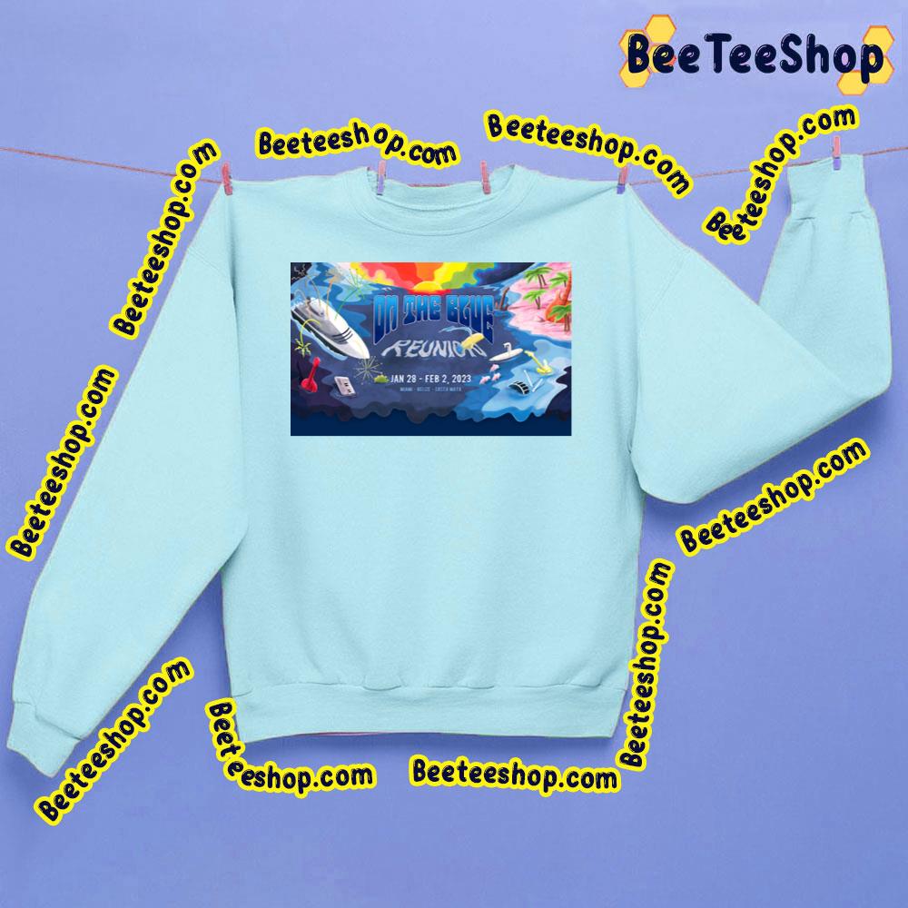 On The Blue Reunion 2023 Trending Unisex Sweatshirt On The Blue Reunion 2023 Trending Unisex Sweatshirt