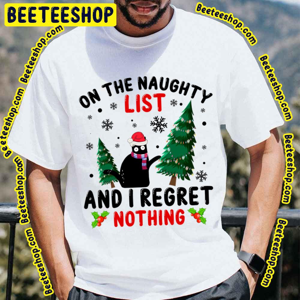 On The Naughty List And I Regret Nothing Cat Christmas Trending Unisex T-Shirt On The Naughty List And I Regret Nothing Cat Christmas Trending Unisex T-Shirt