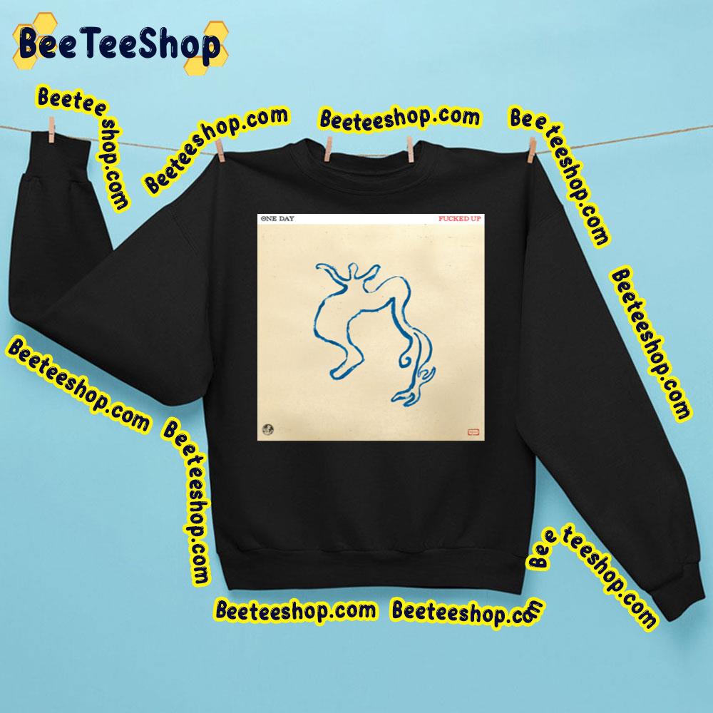 One Day Fucked Up 2023 Trending Unisex Sweatshirt One Day Fucked Up 2023 Trending Unisex Sweatshirt