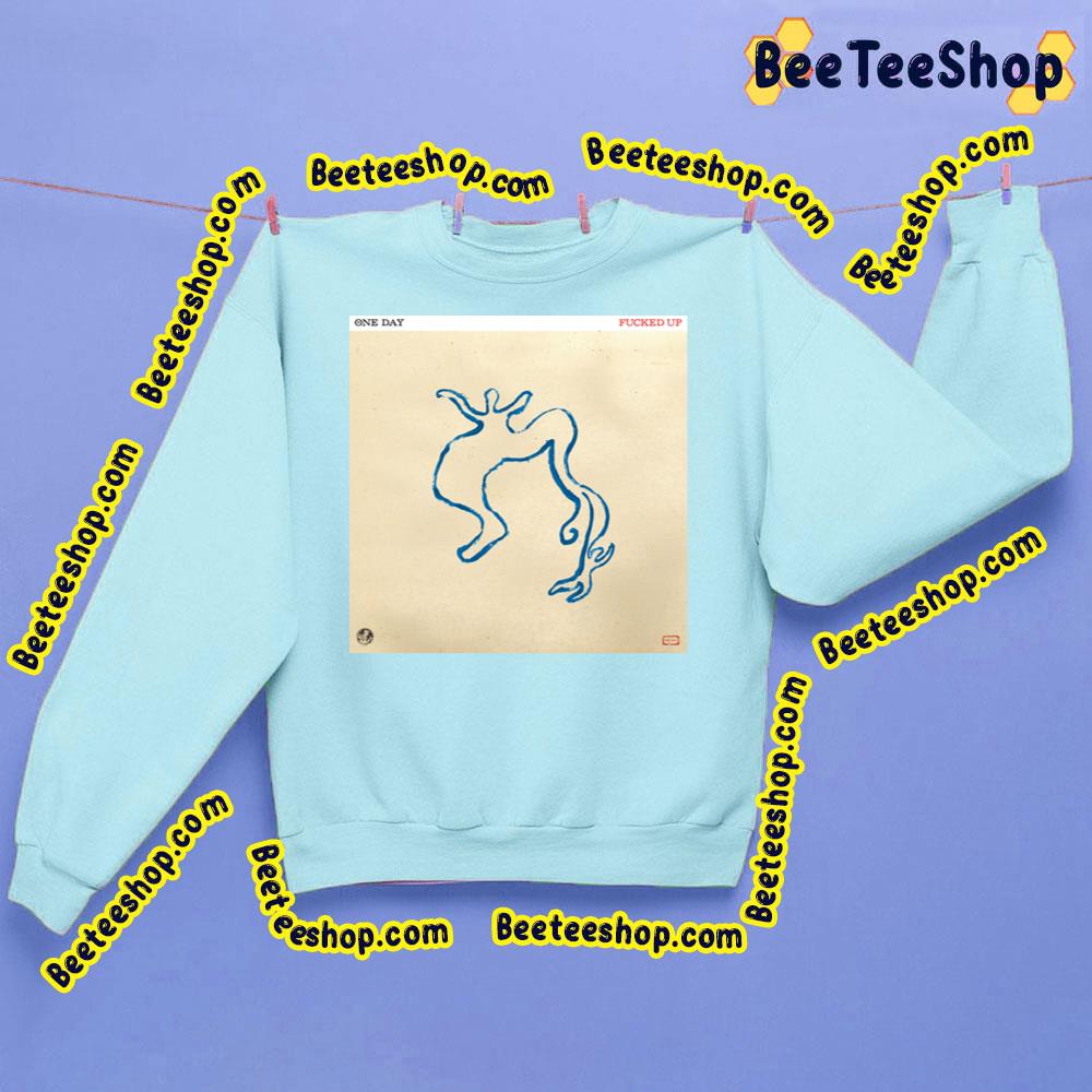 One Day Fucked Up 2023 Trending Unisex Sweatshirt One Day Fucked Up 2023 Trending Unisex Sweatshirt