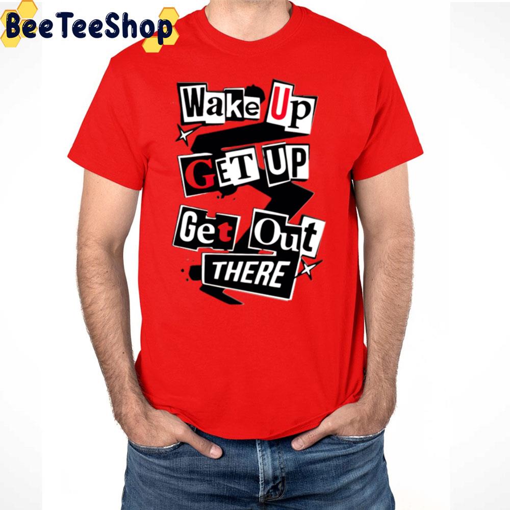 Persona 5 Wake Up Get Up Get Out There Trending Unisex T-Shirt Persona 5 Wake Up Get Up Get Out There Trending Unisex T-Shirt