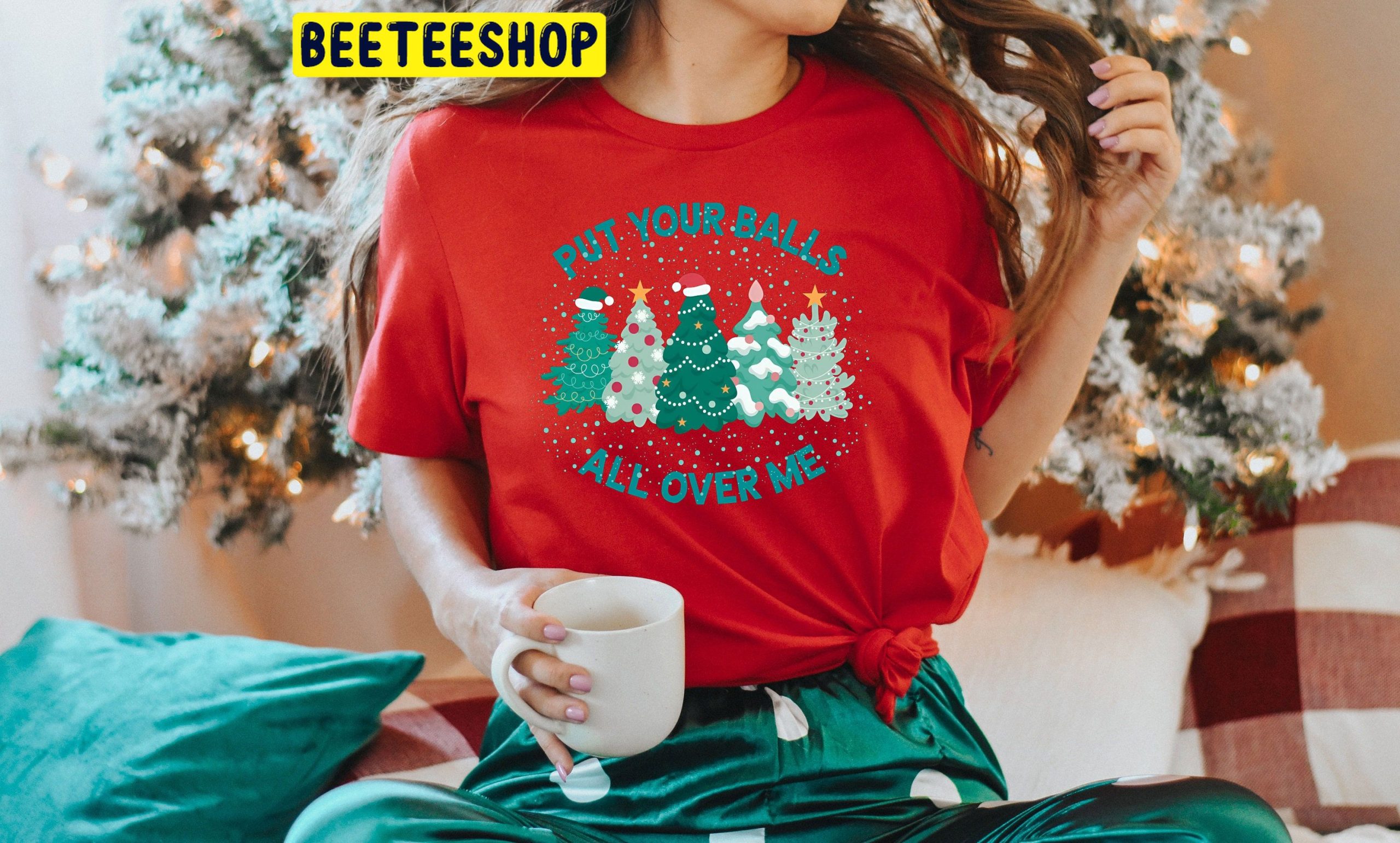 Put Your Balls All Over Me Christmas Inappropriate Christmas Trending Unisex Shirt Put Your Balls All Over Me Christmas Inappropriate Christmas Trending Unisex Shirt