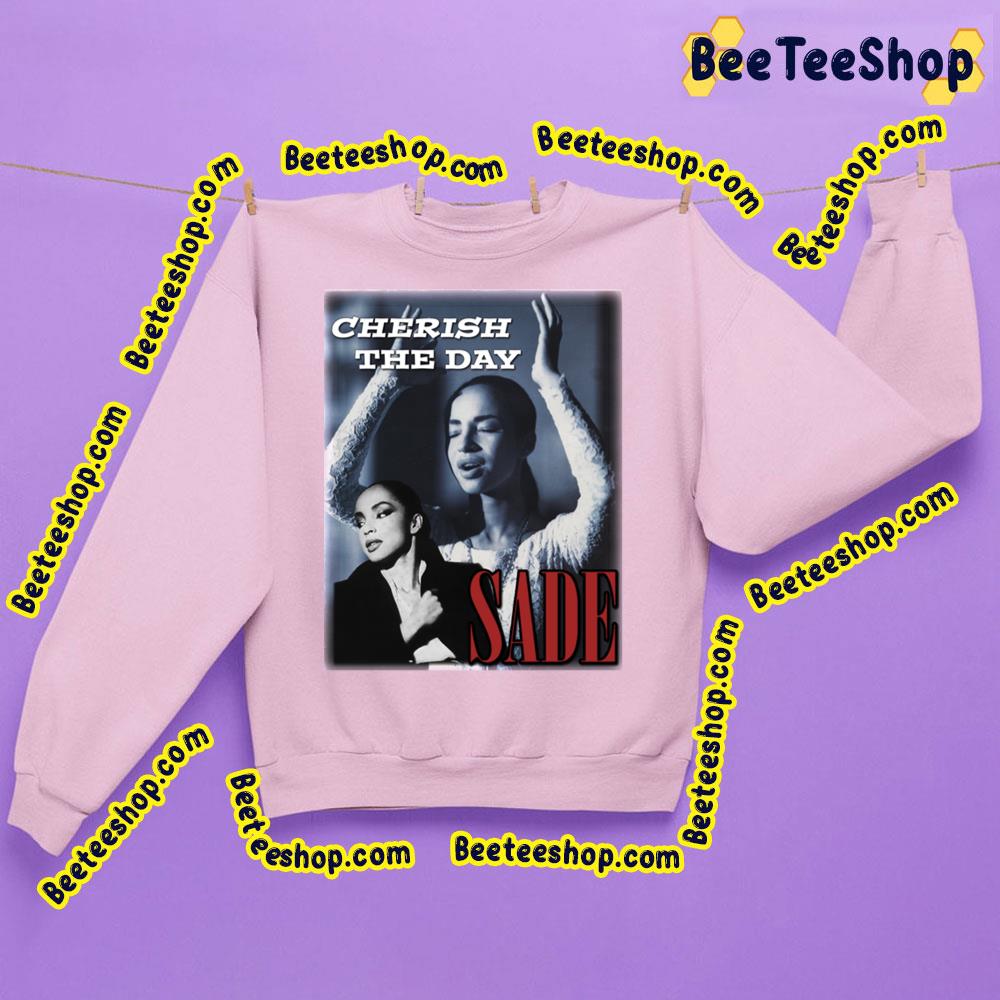 Sade Adu Love Cherish The Day Trending Unisex Sweatshirt Sade Adu Love Cherish The Day Trending Unisex Sweatshirt